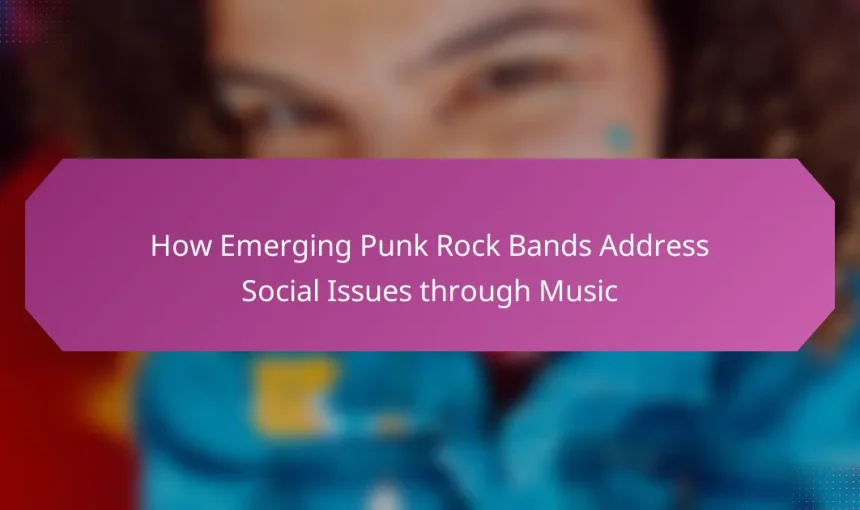 How Emerging Punk Rock Bands Address Social Issues through Music