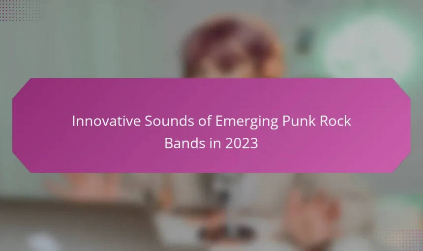 Innovative Sounds of Emerging Punk Rock Bands in 2023