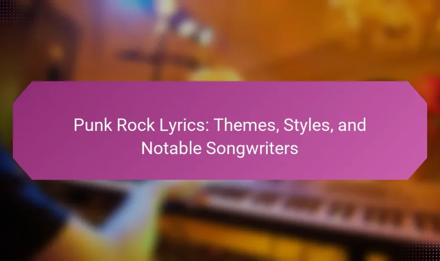 Punk Rock Lyrics: Themes, Styles, and Notable Songwriters