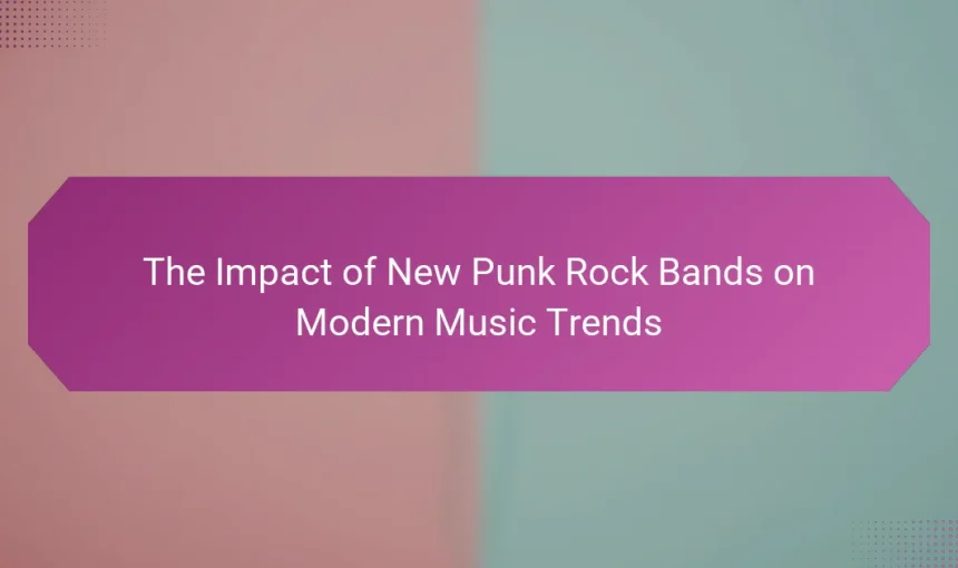 The Impact of New Punk Rock Bands on Modern Music Trends