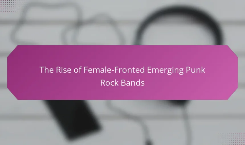 The Rise of Female-Fronted Emerging Punk Rock Bands