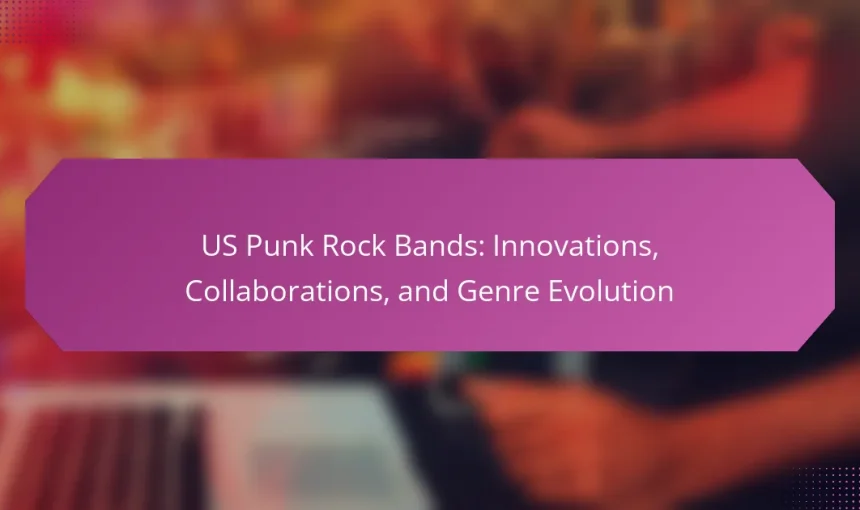 US Punk Rock Bands: Innovations, Collaborations, and Genre Evolution
