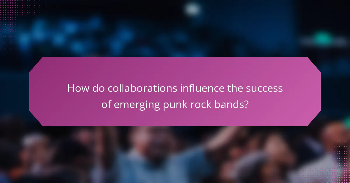 How do collaborations influence the success of emerging punk rock bands?