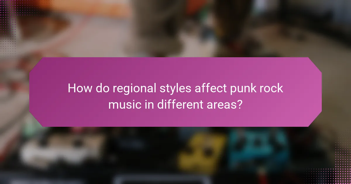 How do regional styles affect punk rock music in different areas?