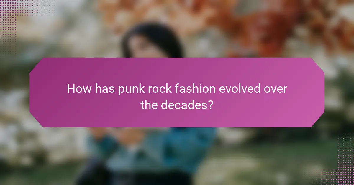 How has punk rock fashion evolved over the decades?