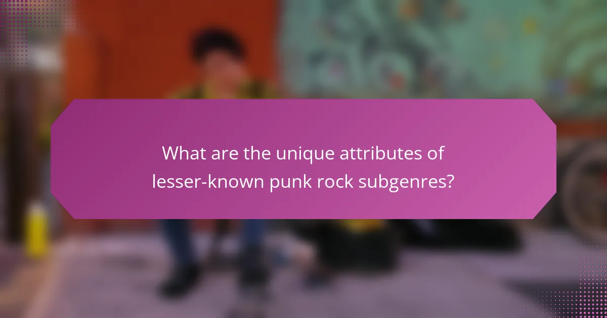 What are the unique attributes of lesser-known punk rock subgenres?