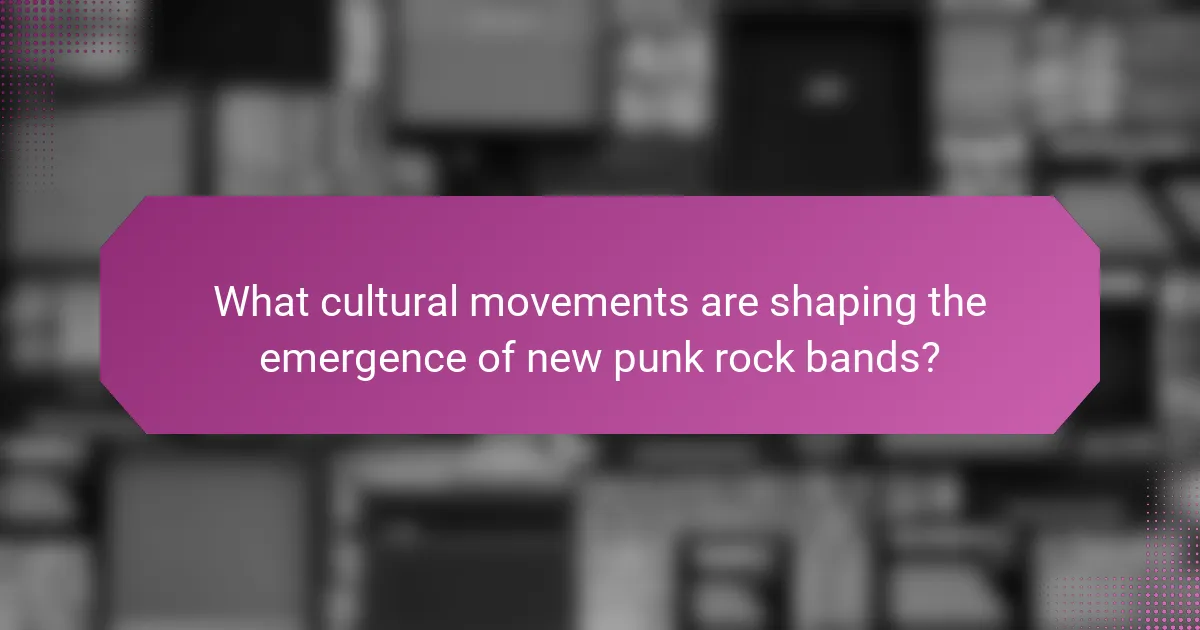 What cultural movements are shaping the emergence of new punk rock bands?