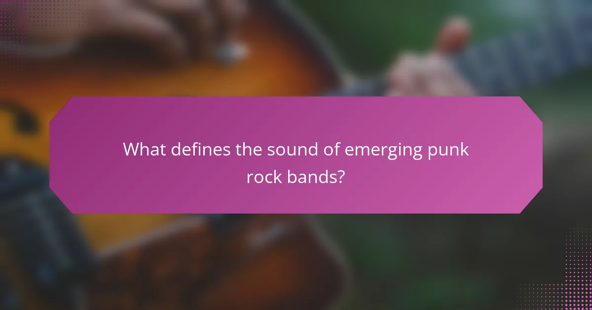 What defines the sound of emerging punk rock bands?