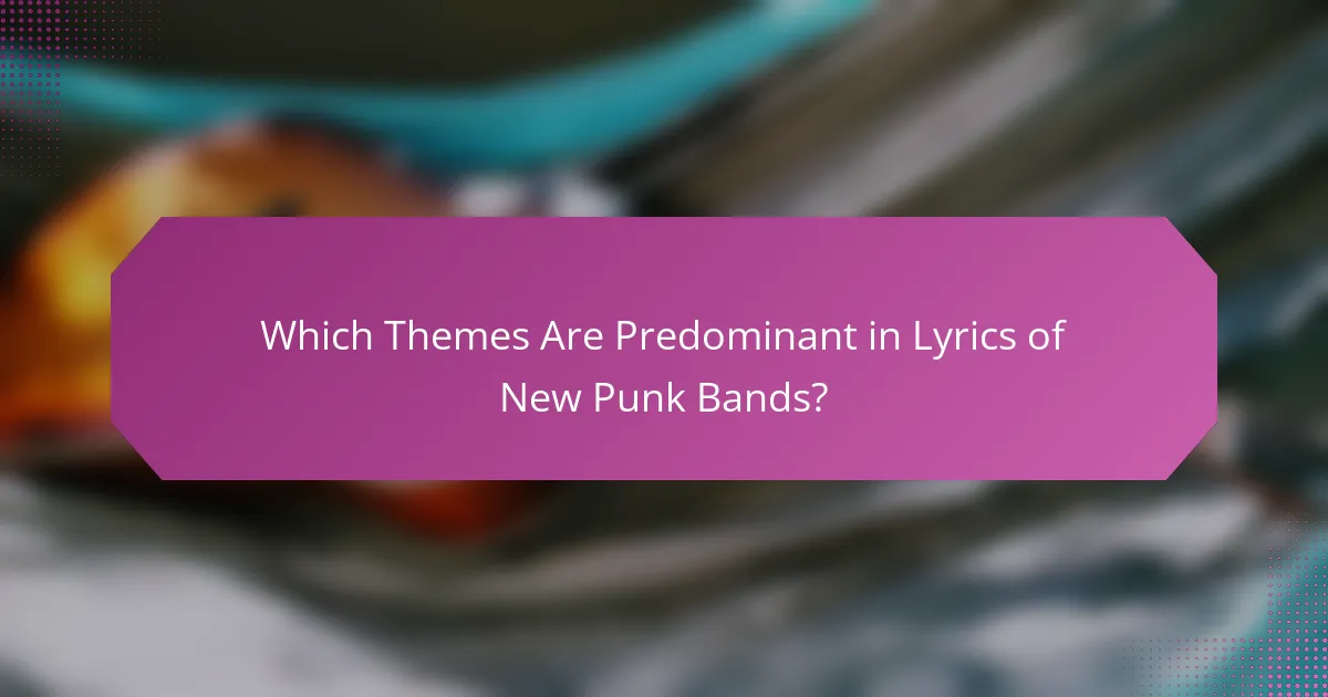 Which Themes Are Predominant in Lyrics of New Punk Bands?